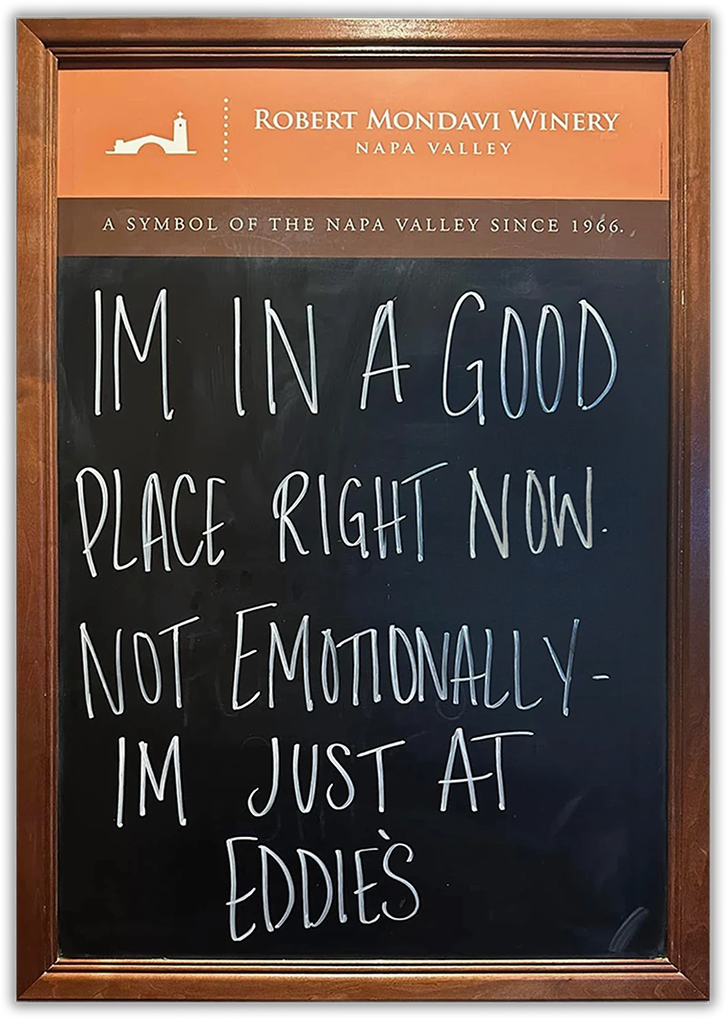 I'M IN A GOOD PLACE RIGHT NOW. NOT EMOTIONALLY - I'M JUST AT EDDIE'S